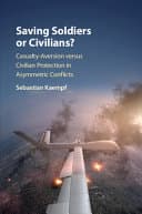 Saving Soldiers or Civilians?: Casualty-Aversion versus Civilian Protection in Asymmetric Conflicts – PDF ebook