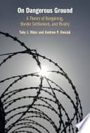 On Dangerous Ground: A Theory of Bargaining, Border Settlement, and Rivalry – PDF ebook