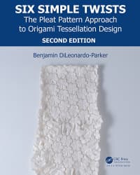 Six Simple Twists: The Pleat Pattern Approach to Origami Tessellation Design 
2nd Edition – PDF ebook