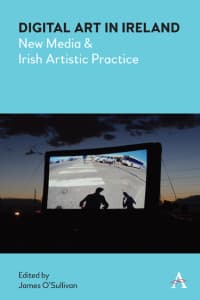 Digital Art in Ireland: New Media and Irish Artistic Practice 
1st Edition – PDF ebook