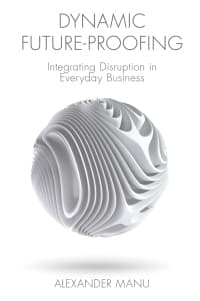 Dynamic Future-Proofing: Integrating Disruption in Everyday Business – PDF ebook