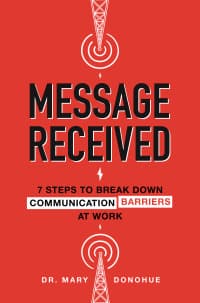 Message Received: 7 Steps to Break Down Communication Barriers at Work 1st Edition – PDF ebook