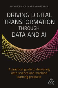 Driving Digital Transformation through Data and AI: A Practical Guide to Delivering Data Science and Machine Learning Products 1st Edition – PDF ebook