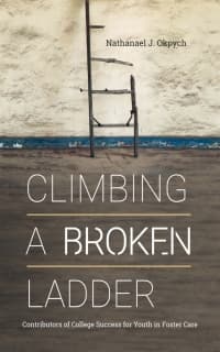 Climbing a Broken Ladder: Contributors of College Success for Youth in Foster Care – PDF ebook