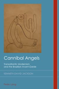 Cannibal Angels: Transatlantic Modernism and the Brazilian Avant-Garde 
1st Edition – PDF ebook