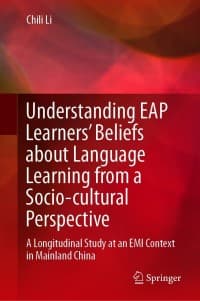 Understanding EAP Learners’ Beliefs about Language Learning from a Socio-cultural Perspective: A Longitudinal Study at an EMI Context in Mainland China – PDF ebook
