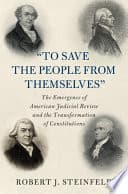 To Save the People from Themselves’: The Emergence of American Judicial Review and the Transformation of Constitutions – PDF ebook