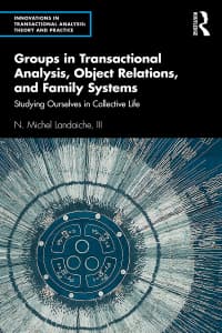 Groups in Transactional Analysis, Object Relations, and Family Systems: Studying Ourselves in Collective Life 1st Edition – PDF ebook