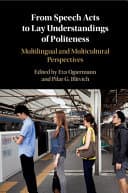 From Speech Acts to Lay Understandings of Politeness: Multilingual and Multicultural Perspectives – PDF ebook