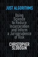 Just Algorithms: Using Science to Reduce Incarceration and Inform a Jurisprudence of Risk – PDF ebook