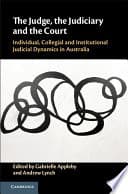 The Judge, the Judiciary and the Court: Individual, Collegial and Institutional Judicial Dynamics in Australia – PDF ebook