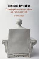 Realistic Revolution: Contesting Chinese History, Culture, and Politics after 1989 – PDF ebook