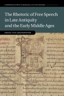 The Rhetoric of Free Speech in Late Antiquity and the Early Middle Ages – PDF ebook