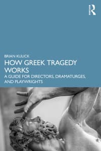 How Greek Tragedy Works: A Guide for Directors, Dramaturges, and Playwrights 
1st Edition – PDF ebook