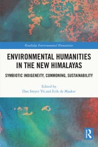 Environmental Humanities in the New Himalayas: Symbiotic Indigeneity, Commoning, Sustainability 1st Edition – PDF ebook