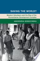 Saving the World?: Western Volunteers and the Rise of the Humanitarian-Development Complex – PDF ebook