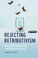 Rejecting Retributivism: Free Will, Punishment, and Criminal Justice – PDF ebook