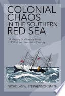 Colonial Chaos in the Southern Red Sea: A History of Violence from 1830 to the Twentieth Century – PDF ebook