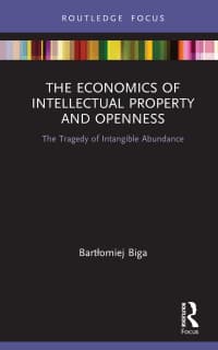 The Economics of Intellectual Property and Openness: The Tragedy of Intangible Abundance 1st Edition – PDF ebook