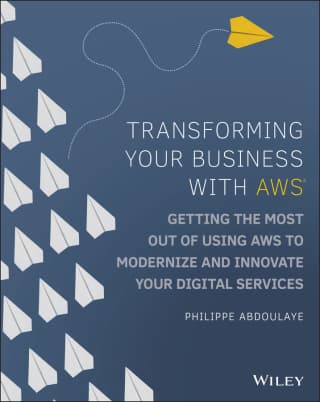 Transforming Your Business with AWS: Getting the Most Out of Using AWS Cloud to Modernize and Innovate Your Digital Services – PDF ebook