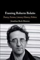 Framing Roberto Bola?o: Poetry, Fiction, Literary History, Politics – PDF ebook