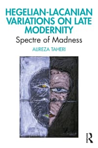 Hegelian-Lacanian Variations on Late Modernity: Spectre of Madness 1st Edition – PDF ebook