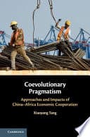 Coevolutionary Pragmatism: Approaches and Impacts of China-Africa Economic Cooperation – PDF ebook