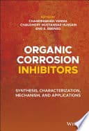 Organic Corrosion Inhibitors: Synthesis, Characterization, Mechanism, and Applications – PDF ebook