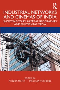 Industrial Networks and Cinemas of India: Shooting Stars, Shifting Geographies and Multiplying Media 
1st Edition – PDF ebook