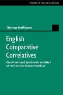 English Comparative Correlatives: Diachronic and Synchronic Variation at the Lexicon-Syntax Interface – PDF ebook