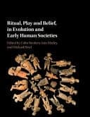 Ritual, Play and Belief, in Evolution and Early Human Societies – PDF ebook