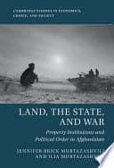 Land, the State, and War: Property Institutions and Political Order in Afghanistan – PDF ebook