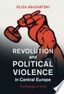 Revolution and Political Violence in Central Europe: The Deluge of 1919 – PDF ebook