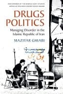 Drugs Politics: Managing Disorder in the Islamic Republic of Iran – PDF ebook
