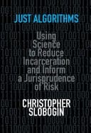 Just Algorithms: Using Science to Reduce Incarceration and Inform a Jurisprudence of Risk – PDF ebook