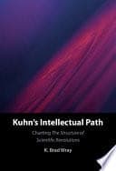 Kuhn’s Intellectual Path: Charting The Structure of Scientific Revolutions – PDF ebook
