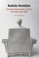 Realistic Revolution: Contesting Chinese History, Culture, and Politics after 1989 – PDF ebook