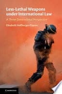 Less-Lethal Weapons under International Law: A Three-Dimensional Perspective – PDF ebook