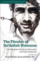 The Theatre of Sa’dallah Wannous: A Critical Study of the Syrian Playwright and Public Intellectual – PDF ebook