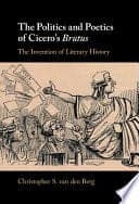The Politics and Poetics of Cicero’s Brutus: The Invention of Literary History – PDF ebook