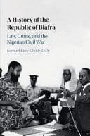 A History of the Republic of Biafra: Law, Crime, and the Nigerian Civil War – PDF ebook