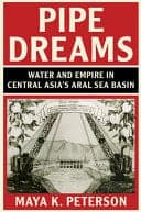 Pipe Dreams: Water and Empire in Central Asia’s Aral Sea Basin – PDF ebook