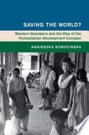 Saving the World?: Western Volunteers and the Rise of the Humanitarian-Development Complex – PDF ebook