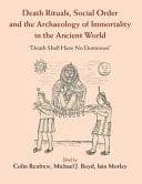 Death Rituals, Social Order and the Archaeology of Immortality in the Ancient World: Death Shall Have No Dominion’ – PDF ebook