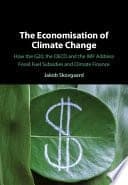 The Economisation of Climate Change: How the G20, the OECD and the IMF Address Fossil Fuel Subsidies and Climate Finance – PDF ebook