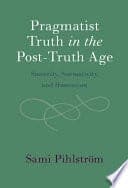 Pragmatist Truth in the Post-Truth Age: Sincerity, Normativity, and Humanism – PDF ebook