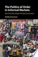 The Politics of Order in Informal Markets: How the State Shapes Private Governance – PDF ebook