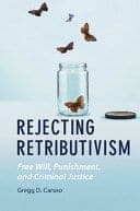Rejecting Retributivism: Free Will, Punishment, and Criminal Justice – PDF ebook