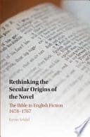 Rethinking the Secular Origins of the Novel: The Bible in English Fiction 1678-1767 – PDF ebook