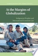 At the Margins of Globalization: Indigenous Peoples and International Economic Law – PDF ebook